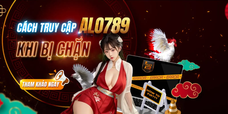 Link vào alo789. Net | thưởng lớn 100k miễn phí cực hời 7 Vì sao link vào alo789 bị chặn?